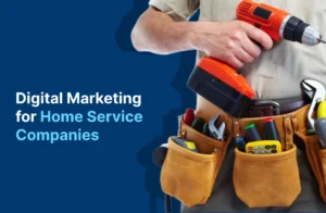 Digital Marketing for Home Service Companies